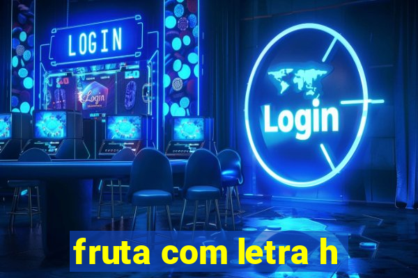 fruta com letra h